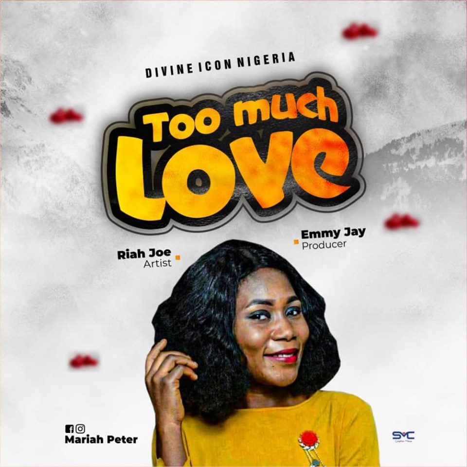 Divine ICON Season 7 Finalist- Amb. Riah Joe  Releases her Debut Single titled Too much Love