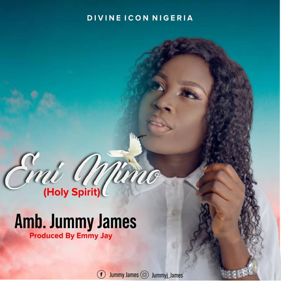Amb. Jummy James – Release her Debut Single Titled – Emimimo (Holy Spirit) –  [Official Audio]